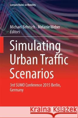 Simulating Urban Traffic Scenarios: 3rd Sumo Conference 2015 Berlin, Germany Behrisch, Michael 9783319336145
