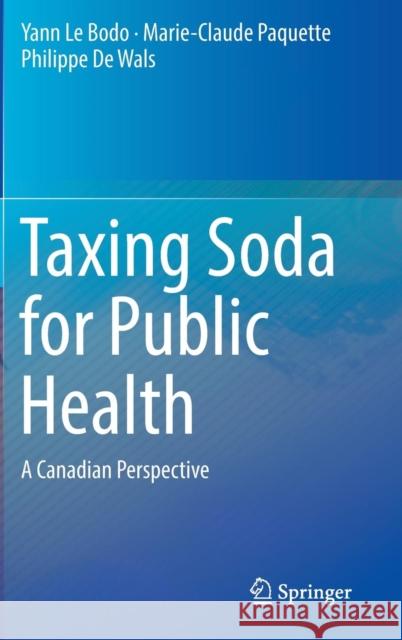 Taxing Soda for Public Health: A Canadian Perspective Le Bodo, Yann 9783319336473 Springer