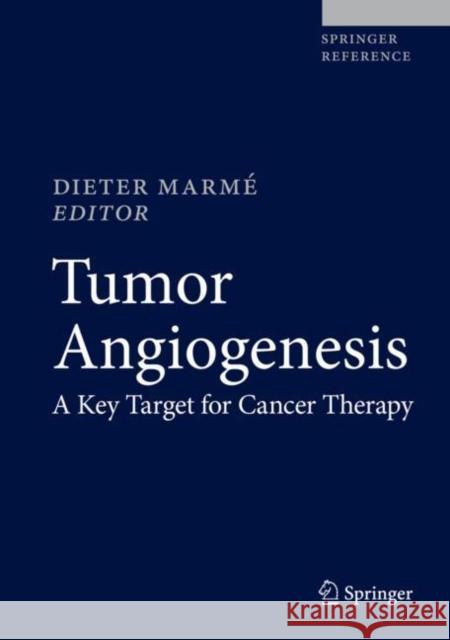 Tumor Angiogenesis: A Key Target for Cancer Therapy Marmé, Dieter 9783319336718 Springer