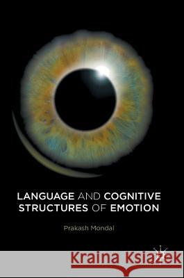 Language and Cognitive Structures of Emotion Prakash Mondal 9783319336893 Palgrave MacMillan