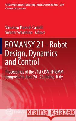 Romansy 21 - Robot Design, Dynamics and Control: Proceedings of the 21st Cism-Iftomm Symposium, June 20-23, Udine, Italy Parenti-Castelli, Vincenzo 9783319337135 Springer