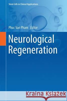 Neurological Regeneration Phuc Van Pham 9783319337197 Springer