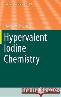 Hypervalent Iodine Chemistry Thomas Wirth 9783319337319