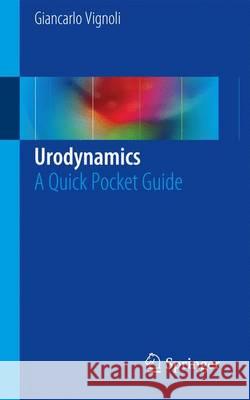 Urodynamics: A Quick Pocket Guide Vignoli, Giancarlo 9783319337586 Springer