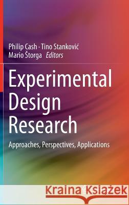 Experimental Design Research: Approaches, Perspectives, Applications Cash, Philip 9783319337791 Springer
