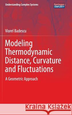 Modeling Thermodynamic Distance, Curvature and Fluctuations: A Geometric Approach Badescu, Viorel 9783319337883 Springer