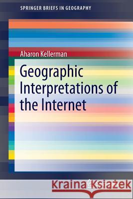 Geographic Interpretations of the Internet Aharon Kellerman 9783319338033 Springer