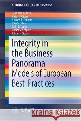 Integrity in the Business Panorama: Models of European Best-Practices Văduva, Sebastian 9783319338422 Springer