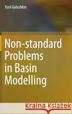 Non-Standard Problems in Basin Modelling Galushkin, Yurii 9783319338811