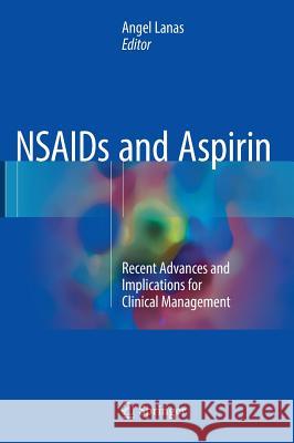 NSAIDS and Aspirin: Recent Advances and Implications for Clinical Management Lanas, Angel 9783319338873