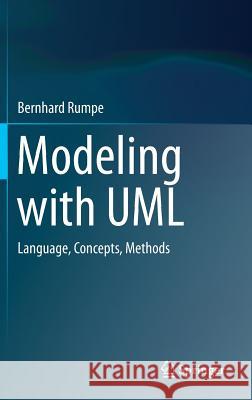 Modeling with UML: Language, Concepts, Methods Rumpe, Bernhard 9783319339320 Springer
