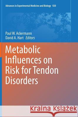 Metabolic Influences on Risk for Tendon Disorders Paul Ackermann David A. Hart 9783319339412