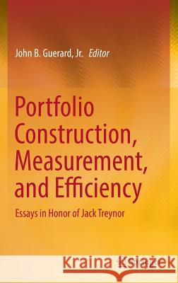 Portfolio Construction, Measurement, and Efficiency: Essays in Honor of Jack Treynor Guerard Jr, John B. 9783319339740 Springer
