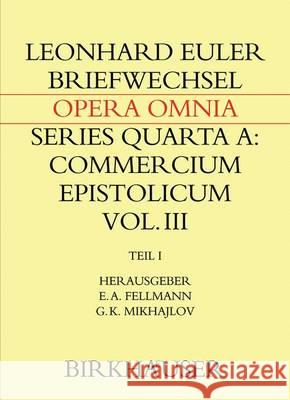 Briefwechsel mit Daniel Bernoulli Leonhard Euler, Emil A. Fellmann, Gleb K. Mikhajlov 9783319339894 Birkhauser Verlag AG