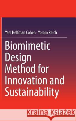 Biomimetic Design Method for Innovation and Sustainability Yael Helfman Cohen Yoram Reich 9783319339962