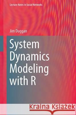 System Dynamics Modeling with R Jim Duggan 9783319340418 Springer