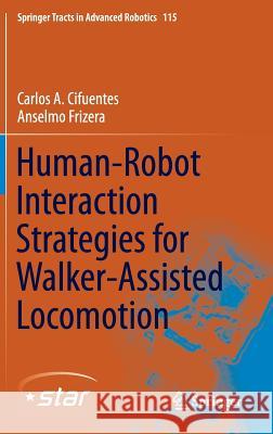 Human-Robot Interaction Strategies for Walker-Assisted Locomotion Carlos A. Cifuentes Anselmo Frizera 9783319340623 Springer
