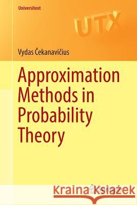 Approximation Methods in Probability Theory Vydas Ekanav 9783319340715 Springer