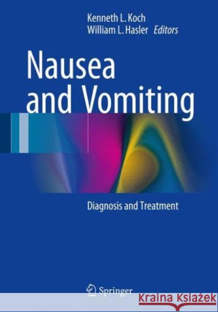 Nausea and Vomiting: Diagnosis and Treatment Koch, Kenneth L. 9783319340746