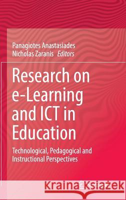 Research on E-Learning and Ict in Education: Technological, Pedagogical and Instructional Perspectives Anastasiades, Panagiotes 9783319341255 Springer
