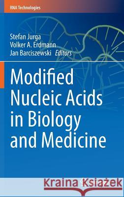 Modified Nucleic Acids in Biology and Medicine Stefan Jurga Volker A. Erdman Jan Barciszewski 9783319341736 Springer