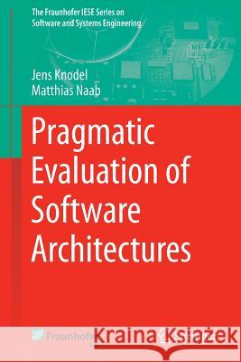 Pragmatic Evaluation of Software Architectures Jens Knodel Matthias Naab 9783319341767 Springer