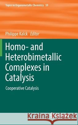 Homo- And Heterobimetallic Complexes in Catalysis: Cooperative Catalysis Kalck, Philippe 9783319341828 Springer