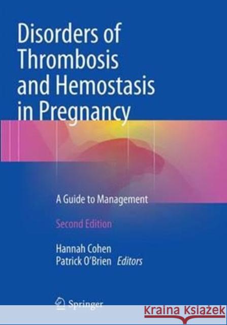 Disorders of Thrombosis and Hemostasis in Pregnancy: A Guide to Management Cohen, Hannah 9783319342450 Springer