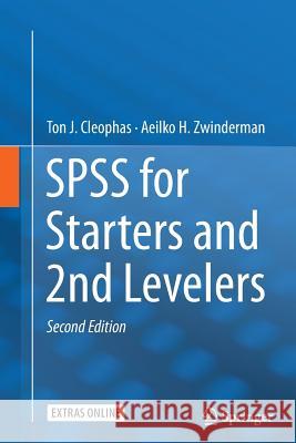 SPSS for Starters and 2nd Levelers Ton J. Cleophas Aeilko H. Zwinderman 9783319342504 Springer