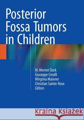 Posterior Fossa Tumors in Children M. Memet Ozek Giuseppe Cinalli Wirginia Maixner 9783319342511 Springer