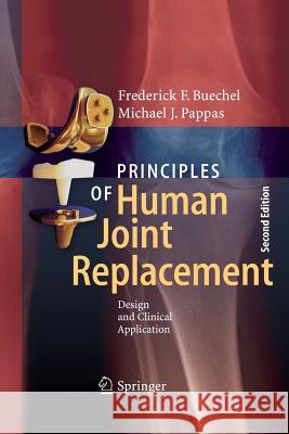 Principles of Human Joint Replacement: Design and Clinical Application Buechel, Frederick F. 9783319342535