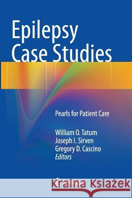 Epilepsy Case Studies: Pearls for Patient Care Tatum, William O. 9783319342566