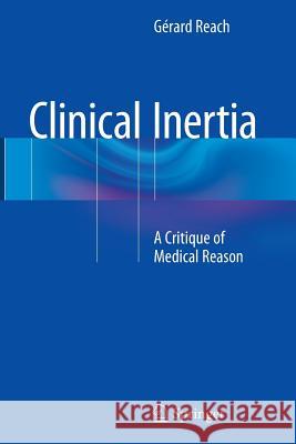 Clinical Inertia: A Critique of Medical Reason Reach, Gérard 9783319342665 Springer