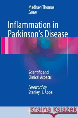 Inflammation in Parkinson's Disease: Scientific and Clinical Aspects Thomas, Madhavi 9783319342764