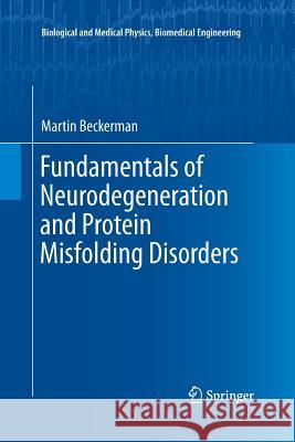 Fundamentals of Neurodegeneration and Protein Misfolding Disorders Martin Beckerman 9783319342849 Springer