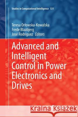 Advanced and Intelligent Control in Power Electronics and Drives Teresa O Frede Blaabjerg Jose Rodriguez 9783319342870 Springer