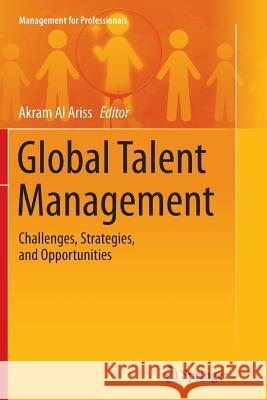 Global Talent Management: Challenges, Strategies, and Opportunities Al Ariss, Akram 9783319343006 Springer
