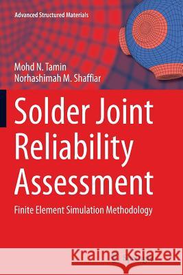 Solder Joint Reliability Assessment: Finite Element Simulation Methodology Tamin, Mohd N. 9783319343013 Springer