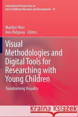 Visual Methodologies and Digital Tools for Researching with Young Children: Transforming Visuality Fleer, Marilyn 9783319343099 Springer