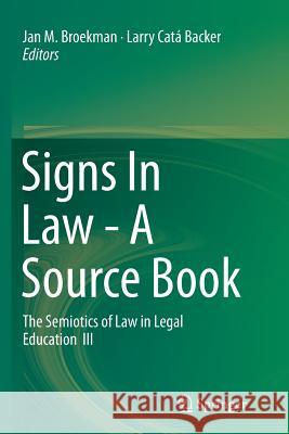 Signs in Law - A Source Book: The Semiotics of Law in Legal Education III Broekman, Jan M. 9783319343181 Springer