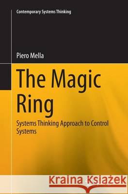 The Magic Ring: Systems Thinking Approach to Control Systems Mella, Piero 9783319343266 Springer