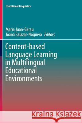 Content-Based Language Learning in Multilingual Educational Environments Juan-Garau, Maria 9783319343280 Springer