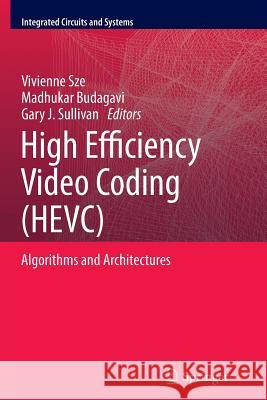 High Efficiency Video Coding (Hevc): Algorithms and Architectures Sze, Vivienne 9783319343310