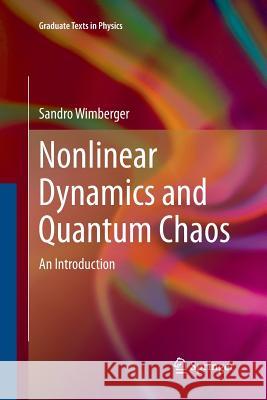 Nonlinear Dynamics and Quantum Chaos: An Introduction Wimberger, Sandro 9783319343327 Springer