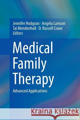 Medical Family Therapy: Advanced Applications Hodgson, Jennifer 9783319343365