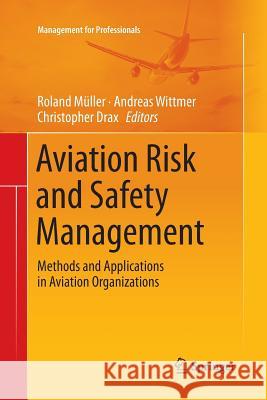 Aviation Risk and Safety Management: Methods and Applications in Aviation Organizations Müller, Roland 9783319343389