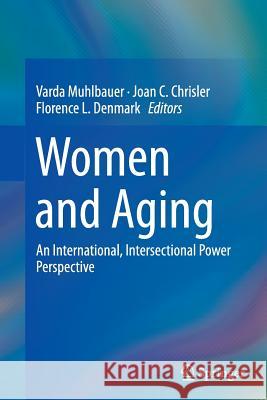 Women and Aging: An International, Intersectional Power Perspective Muhlbauer, Varda 9783319343396 Springer