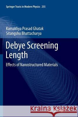 Debye Screening Length: Effects of Nanostructured Materials Ghatak, Kamakhya Prasad 9783319343501