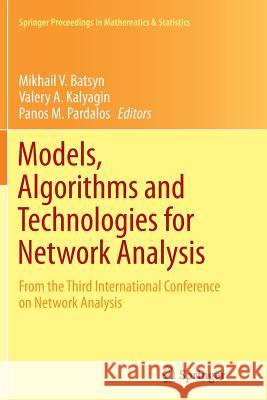 Models, Algorithms and Technologies for Network Analysis: From the Third International Conference on Network Analysis Batsyn, Mikhail V. 9783319343525 Springer