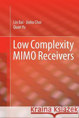 Low Complexity Mimo Receivers Bai, Lin 9783319343587 Springer
